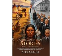 American Indian Stories: Native American Literature Guide: A moving narrative of Native identity and culture - Illustrated Edition with Author Biography