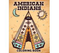 American Indians Coloring Book: Discover the Beauty of American Indian Art