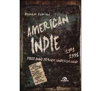 America indie 1981-1991. Dieci anni di rock underground