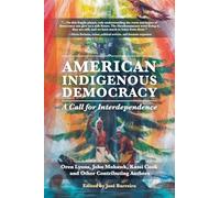 American Indigenous Democracy: A Call for Interdependence