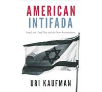 American Intifada: American Intifada: Israel, the Gaza War and the New Antisemitism