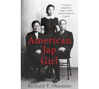 American Jap Girl: A Samurai Daughter’s Ikigai-From Incarceration to Legacy