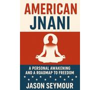 American Jnani: A Personal Awakening and a Roadmap to Freedom