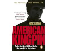 American Kingpin: Catching the Billion-Dollar Baron of the Dark Web