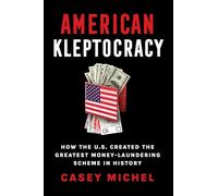 American Kleptocracy: how the US created the greatest money-laundering scheme in history