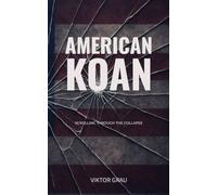 American Koan: Scrolling Through the Collapse