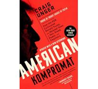 American Kompromat: How the KGB Cultivated Donald Trump, and Related Tales of Sex, Greed, Power, and Treachery