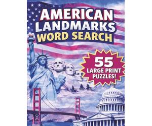 American Landmarks Word Search: 55 Large Print Puzzles Featuring Famous U.S. Landmarks, National Icons, Cities, Parks, and Historic Places for Adults, Seniors, and Travel Lovers