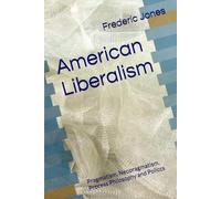 American LIberalism: Pragmatism, Neopragmatism, Process Philosophy and Policcs