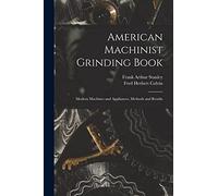 Frank Arthur Stanley Fred Herbert Col American Machinist Grinding B (Tascabile)