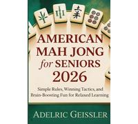 American Mah Jong for Seniors 2026: Simple Rules, Winning Tactics, and Brain-Boosting Fun for Relaxed Learning