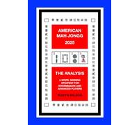 AMERICAN MAH JONGG 2025 THE ANALYSIS: A NOVEL WINNING STRATEGY FOR INTERMEDIATE AND ADVANCED PLAYERS