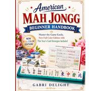 American Mah Jongg Beginner Handbook: Master the Game Easily, New Full Color Edition with This Year’s Card Strategies Included