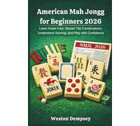 American Mah Jongg for Beginners 2026: Learn Rules Fast, Master Tile Combinations, Understand Scoring, and Play with Confidence