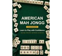American Mah Jongg for Beginners: Learn to Play with Confidence - A Step-by-Step Guide to the Tiles, the Card & the Charleston, with Practice Drills and a Quick-Reference Companion