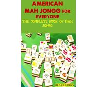 AMERICAN MAH JONGG FOR EVERYONE: THE COMPLETE BOOK OF MAH JONGG