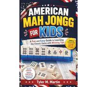 AMERICAN MAH JONGG FOR KIDS: Fun and Easy Guide to Learn the Classic Game with Winning Tips