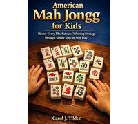 American Mah Jongg for Kids: Master Every Tile, Rule and Winning Strategy Through Simple Step-by-Step Play