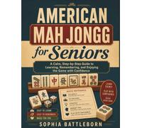 American Mah Jongg for Seniors: A Calm, Step-by-Step Guide to Learning, Remembering, and Enjoying the Game with Confidence