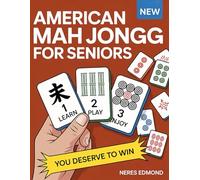 American Mah Jongg for Seniors: Master Mah Jongg with Ease and Confidence, Boost Your Memory, and Enjoy Every Moment with Friends!