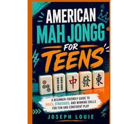 AMERICAN MAH JONGG FOR TEENS: A BEGINNER-FRIENDLY GUIDE TO RULES, STRATEGIES, AND WINNING SKILLS FOR FUN AND CONFIDENT PLAY