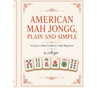 American Mah Jongg, Plain and Simple: An Easy-to-Read Guide for Adult Beginners