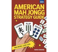 AMERICAN MAH JONGG STRATEGY GUIDE: Advanced Techniques for Reading Your Opponents, Controlling the Charleston and Mastering the Card