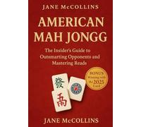 AMERICAN MAH JONGG The Insider’s Guide to Outsmarting Opponents and Mastering Reads.: Reading the tiles isn’t enough-decode your opponents, predict their moves, and force their hands like a pro