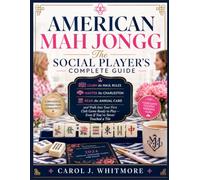 AMERICAN MAH JONGG The Social Player’s Complete Guide: Learn the NMJL Rules, Master the Charleston, Read the Annual Card, and Walk Into Your First ... to Play - Even If You’ve Never Touched a Tile