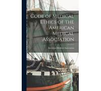American Medica Code of Medical Ethics of the American Medica (Copertina rigida)