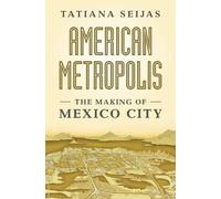 American Metropolis: The Making of Mexico City