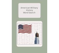 American Military History Word Search: Word searches with easy to read text about important American military history, famous individuals, relevant countries involved in conflicts, military jargon.