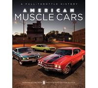 American Muscle Cars: A Full-Throttle History