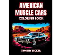 American Muscle Cars Coloring Book: 38 High-Performance Pages with Retro Bold Styling, Iconic Oldtimers and Dynamic Road Scenes - Ideal for Relaxing ... Easy-to-Color Pages and Automotive Art Fans