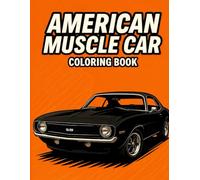 American muscle cars: Funny coloring book with 50 muscle cars for kids and teens 6-18 ages.