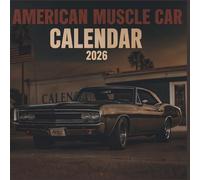American Muscle Cars OFFICIAL 2026 Calendar: 12 Months of Iconic American Horsepower - Classic & Modern Muscle Cars in Stunning Photography