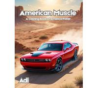 American Muscle: For Kids, Teens, and Car Enthusiasts Who Love Loud Engines 50 Legendary American Muscle Cars to Fuel Your Imagination