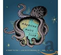 AMERICAN MUSIC CLUB - A TOAST TO YOU
