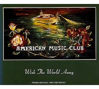 American Music Club - Wish the World Away (UK Import)