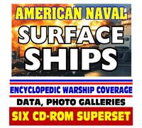 American Naval Surface Ships - U.S. Navy Encyclopedic Coverage, Photo Galleries - Destroyers, Cruisers, Assault Ships, Frigates, AEGIS, Ship Inventory, Surface Warfare (Six CD-ROM Superset)