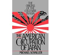 American Occupation of Japan: The Orgins of the Cold War in Asia: The Origins of the Cold War in Asia