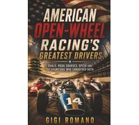 American Open-Wheel Racing’s Greatest Drivers: Ovals, Road Courses, Speed and the Champions Who Conquered Both: Alfa Romeo Giulia and the Fight for Relevance