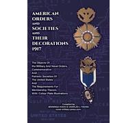 AMERICAN ORDERS and SOCIETIES and THEIR DECORATIONS 1917 The Objects (Tascabile)