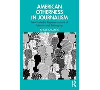 American Otherness in Journalism: News Media Representations of Identity and Belonging