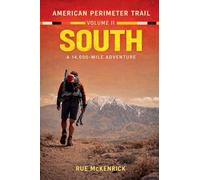 American Perimeter Trail Volume 2 South A 14,000 Mile Journey