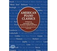 American Piano Classics: 39 Works by Gottschalk, griffes, Gershwin, Copland, and others