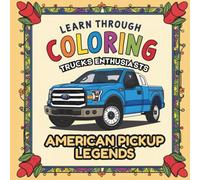 American Pickup Legends: A Coloring Journey from 1948 to Today: Discover the Evolution of America’s Most Iconic Pickups Through Coloring!