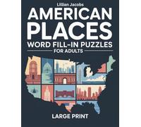American Places Word Fill-In Puzzles for Adults Large Print: 200 Puzzles on U.S. Cities and Rivers, 3,000-Word Bank, Two-page Format, Starter Word Included