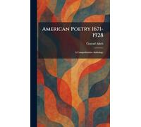 American Poetry 1671-1928: A Comprehensive Anthology