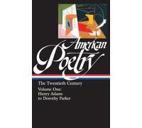 American Poetry: The Twentieth Century Vol. 1 (LOA #115): Henry Adams to Dorothy Parker: 4